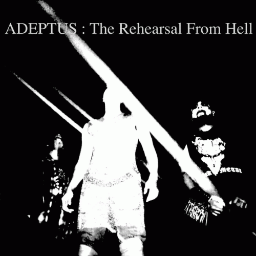 Adeptus : Adeptus : The Rehearsal from Hell